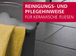 Reinigungs- und Pflegehinweise für keramische Fliesen