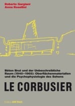 Le Corbusier: Béton Brut und der unbeschreibliche Raum, 1940 –1965