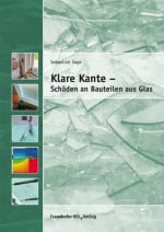 Klare Kante – Schäden an Bauteilen aus Glas