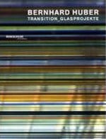 Bernhard Huber: Transition - Glasprojekte