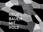 Neues Bauen mit Holz