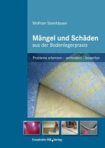 Mängel und Schäden aus der Bodenlegerpraxis