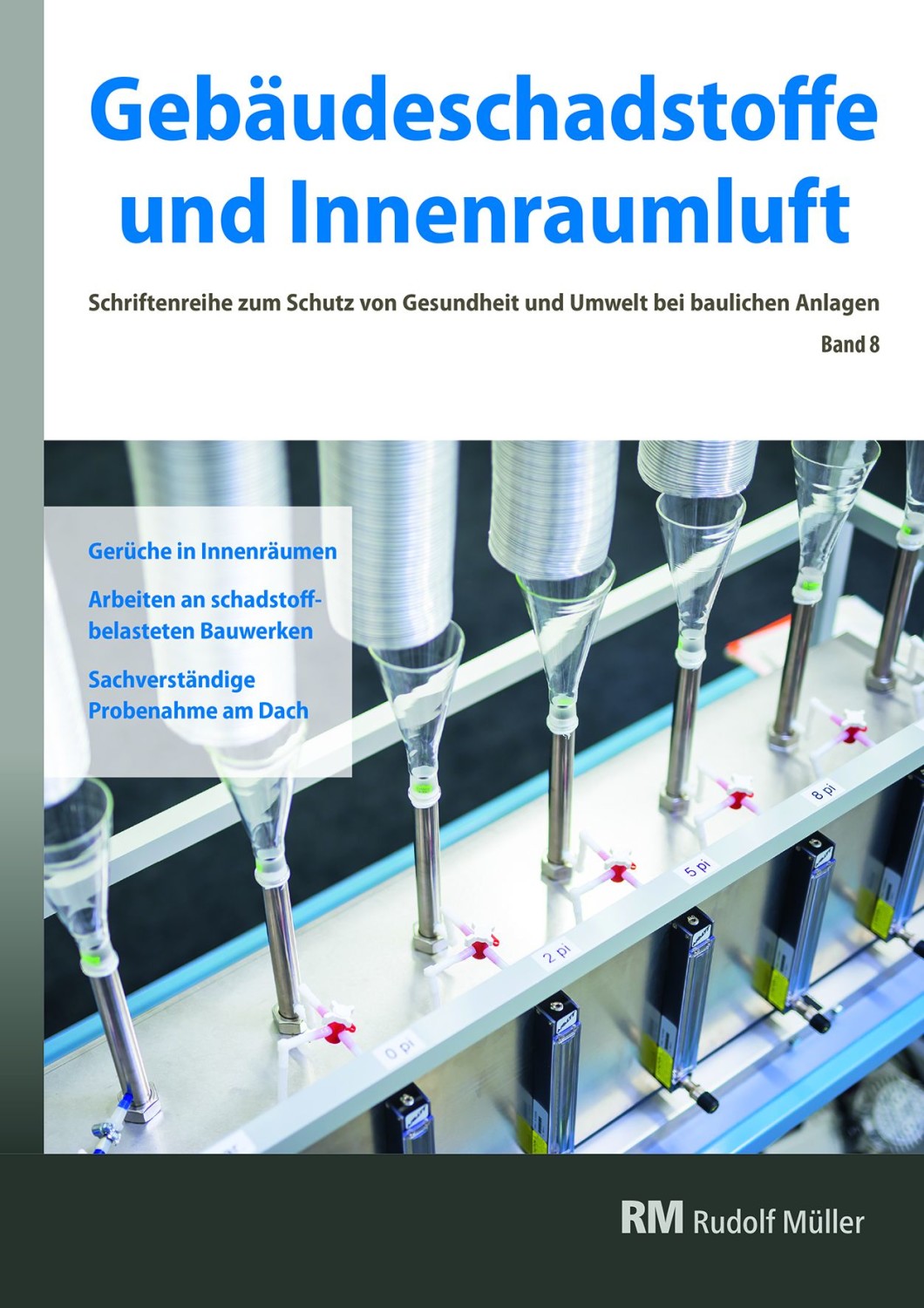 Band 8: Gerüche in Innenräumen, Arbeiten an schadstoffbelasteten Bauwerken, Sachverständige Probenahme am Dach