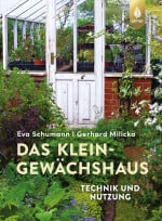 Das Kleingewächshaus - Technik und Nutzung