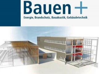 Fachzeitschrift Bauen+. Energie, Brandschutz, Bauakustik und Gebäudetechnik