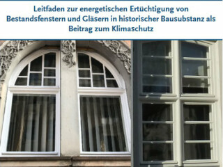 Leitfaden zur energetischen Ertüchtigung von Bestandsfenstern und Gläsern in historischer Bausubstanz als Beitrag zum Klimaschutz