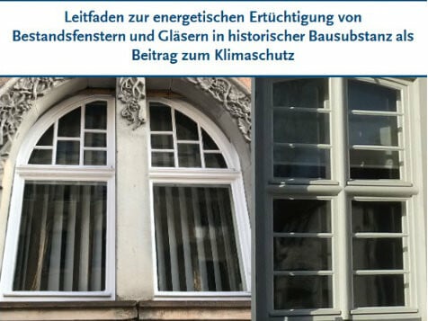 Leitfaden zur energetischen Ertüchtigung von Bestandsfenstern und Gläsern in historischer Bausubstanz als Beitrag zum Klimaschutz