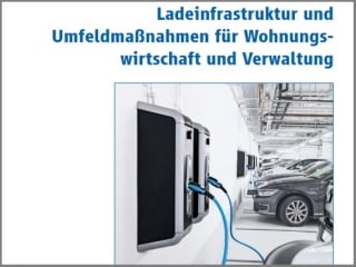 Elektromobilität oim Fokus: Leitfaden Ladeinfrastruktur und Umfeldmaßnahmen für Wohnungswirtschaft und Verwaltung 
