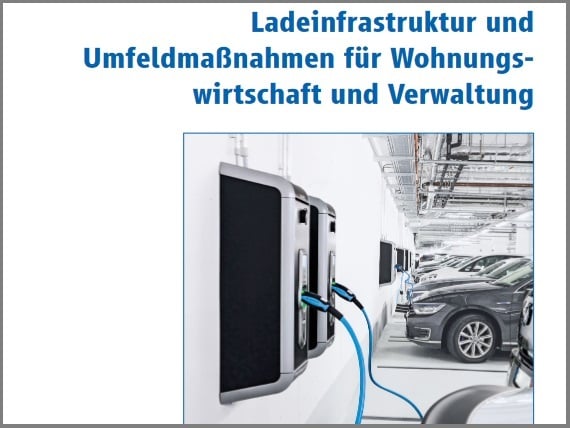 Elektromobilität oim Fokus: Leitfaden Ladeinfrastruktur und Umfeldmaßnahmen für Wohnungswirtschaft und Verwaltung 