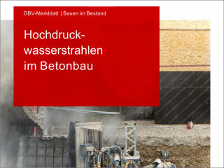 DBV-Merkblatt Hochdruckwasserstrahlen im Betonbau