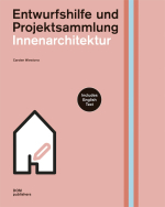 Entwurfshilfe und Projektsammlung Innenarchitektur