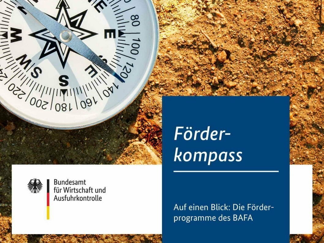 Einen Überblick über die aktuellen Förderprogramme des Bundesamts für Wirtschaft und Ausfuhrkontrolle (BAFA) gibt der neue Förderkompass 2023.
