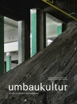 Umbaukultur – Für eine Architektur des Veränderns