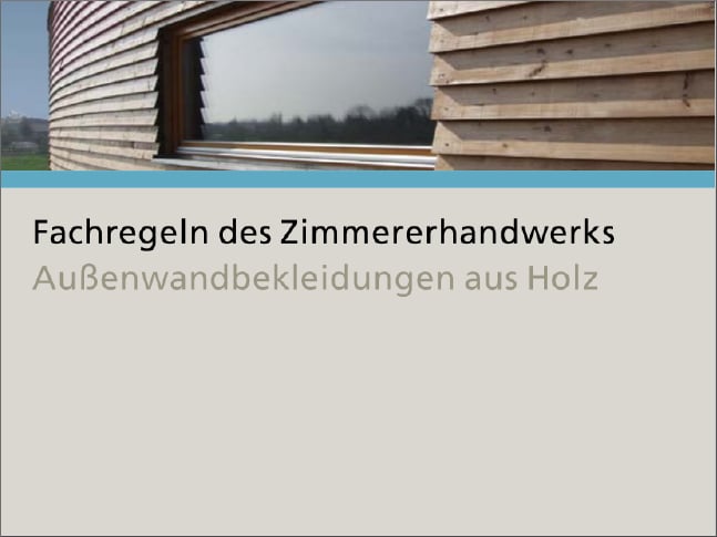 Fachregeln des Zimmererhandwerks: Außenwandbekleidungen aus Holz 