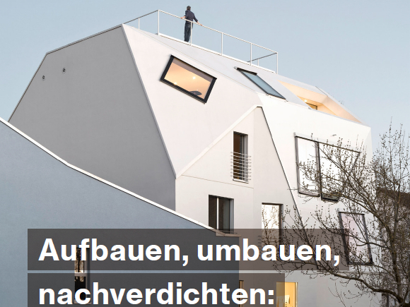 Aufbauen, umbauen, nachverdichten: Neuer Holzbau in Bestand und Fläche