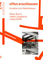 Offen erschlossen – Ansätze zum Weiterbauen