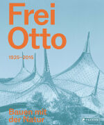 Frei Otto – 1925-2015 – Bauen mit der Natur