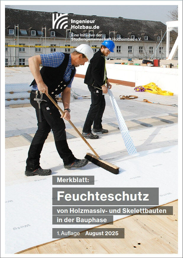 Merkblatt: Feuchteschutz von Holzmassiv- und Skelettbauten in der Bauphase